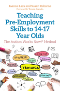 Teaching Pre-Employment Skills to 14-17-Year-Olds: The Autism Works Now!(r) Method