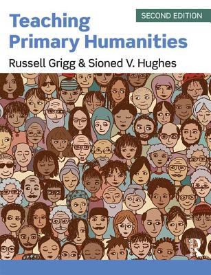 Teaching Primary Humanities - Grigg, Russell, and Hughes, Sioned V