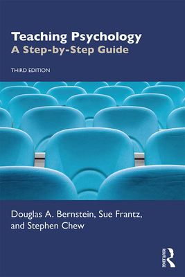 Teaching Psychology: A Step-by-Step Guide - Bernstein, Douglas A., and Frantz, Sue, and Chew, Stephen