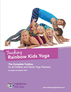 Teaching Rainbow Kids Yoga: The Complete Toolbox for all Children and Family Yoga Teachers