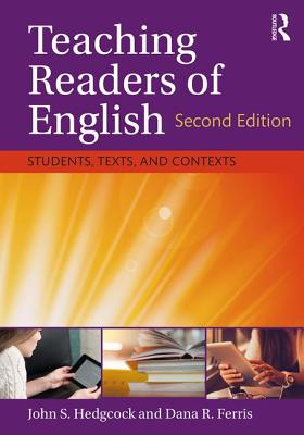 Teaching Readers of English: Students, Texts, and Contexts - Hedgcock, John S, and Ferris, Dana R