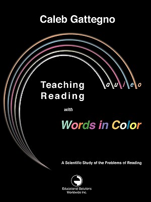 Teaching Reading with Words in Color: A Scientific Study of the Problems of Reading - Gattegno, Caleb