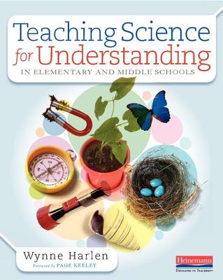 Teaching Science for Understanding in Elementary and Middle Schools - Harlen, Wynne, Dr.