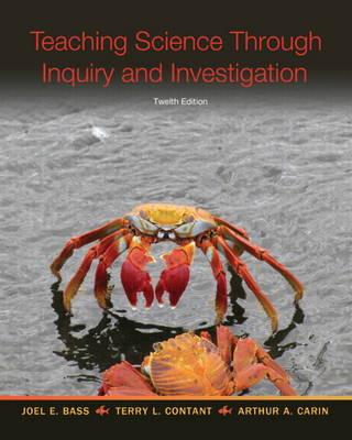 Teaching Science Through Inquiry and Investigation - Bass, Joel L., and Contant, Terry L., and Carin, Arthur A.