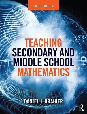 Teaching Secondary and Middle School Mathematics - Brahier, Daniel J.