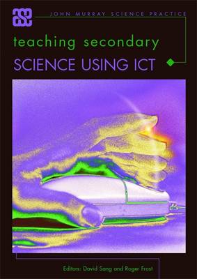 Teaching Secondary Science Using ICT - Frost, Roger, and Sang, David