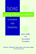Teaching Self-Determination to Students with Disabilities: Basic Skill - Wehmeyer, Michael L, Dr., PhD, and Hughes, Carolyn, PhD, and Agran, Martin, PH.D.