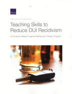 Teaching Skills to Reduce DUI Recidivism: An Evidence-Based Cognitive Behavioral Therapy Program