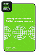 Teaching Social Studies to English Language Learners - Thornton, Stephen J, and Cruz, Barbara C