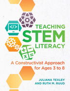 Teaching Stem Literacy: A Constructivist Approach for Ages 3 to 8
