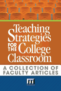 Teaching Strategies for the College Classroom: A Collection of Faculty Articles