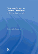 Teaching Strings in Today's Classroom: A Guide for Group Instruction