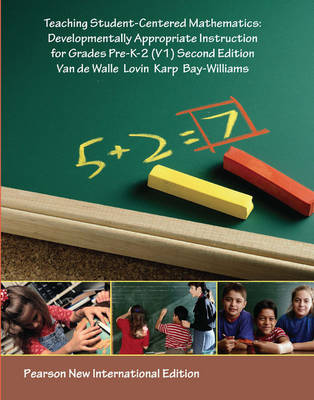 Teaching Student-Centered Mathematics: Pearson New International Edition: Developmentally Appropriate Instruction for Grades Pre K-2 (Volume I) - Van de Walle, John A., and Lovin, LouAnn H., and Karp, Karen H