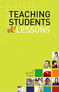 Teaching Students Not Lessons