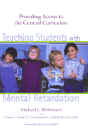Teaching Students with Mental Retardation: Providing Access to the General Curriculum
