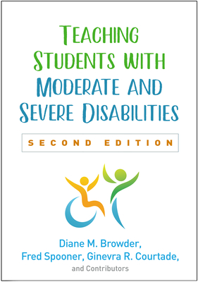 Teaching Students with Moderate and Severe Disabilities - Browder, Diane M, PhD, and Spooner, Fred, PhD, and Courtade, Ginevra R, PhD