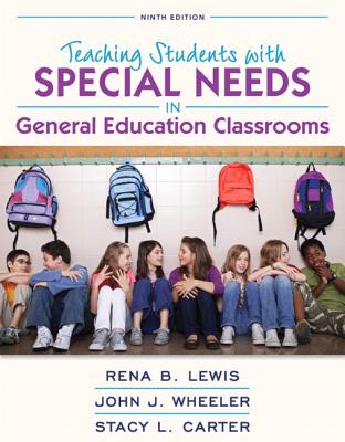 Teaching Students with Special Needs in General Education Classrooms, Loose-Leaf Version - Lewis, Rena B, and Wheeler, John J, and Carter, Stacy L