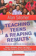 Teaching Teens and Reaping Results in a Wi-Fi, Hip-Hop, Where-Has-All-The-Sanity-Gone World: Stories, Strategies, Tools & Tips from a Three-Time Teacher of the Year Award Winner