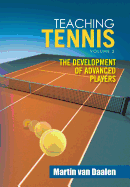 Teaching Tennis Volume 2: The Development of Advanced Players