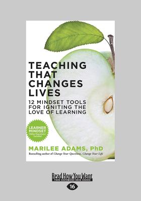 Teaching That Changes Lives: 12 Mindset Tools for Igniting the Love of Learning - Adams, Marilee
