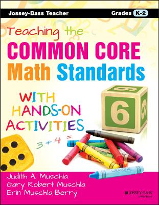 Teaching the Common Core Math Standards with Hands-On Activities, Grades K-2 - Muschla, Erin, and Muschla, Judith A, and Muschla, Gary R