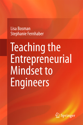 Teaching the Entrepreneurial Mindset to Engineers - Bosman, Lisa, and Fernhaber, Stephanie
