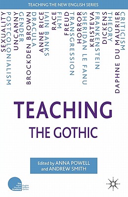 Teaching the Gothic - Powell, A (Editor), and Smith, A (Editor)