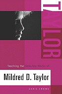 Teaching the Selected Works of Mildred D. Taylor