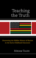 Teaching the Truth: Uncovering the Hidden History of Racism in the Early Childhood Classroom