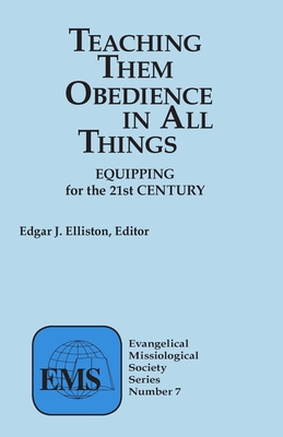 Teaching Them Obedience in All - Elliston, Edgar J (Editor)