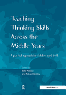 Teaching Thinking Skills Across the Middle Years: A Practical Approach for Children Aged 9-14