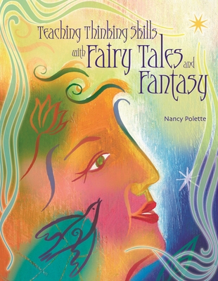 Teaching Thinking Skills with Fairy Tales and Fantasy - Polette, Nancy