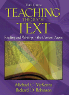 Teaching Through Text: Reading and Writing in the Content Areas - McKenna, Michael C, PhD, and Robinson, Richard D, and Robinson, Richard David