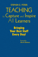 Teaching to Capture and Inspire All Learners: Bringing Your Best Stuff Every Day!