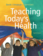 Teaching Today's Health - Anspaugh, David J, Professor, and Ezell, Gene