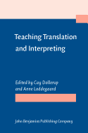 Teaching Translation and Interpreting: Training Talent and Experience. Papers from the First Language International Conference, Elsinore, Denmark, 1991