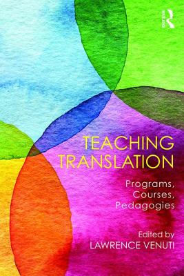 Teaching Translation: Programs, courses, pedagogies - VENUTI, LAWRENCE (Editor)
