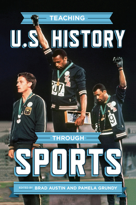 Teaching U.S. History through Sports - Austin, Brad (Editor)