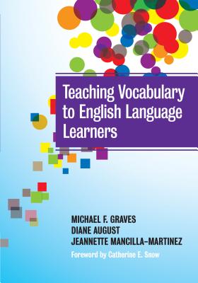 Teaching Vocabulary to English Language Learners - Graves, Michael F, PhD, and August, Diane, and Mancilla-Martinez, Jeannette