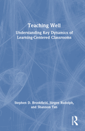 Teaching Well: Understanding Key Dynamics of Learning-Centered Classrooms