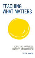Teaching What Matters: Activating Happiness, Kindness, and Altruism