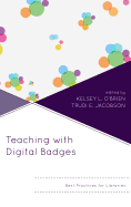Teaching with Digital Badges: Best Practices for Libraries