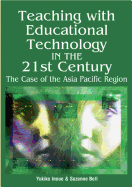 Teaching with Educational Technology in the 21st Century: The Case of the Asia Pacific Region