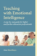 Teaching with Emotional Intelligence: A Step-By-Step Guide for Higher and Further Education Professionals
