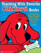 Teaching with Favorite Clifford(r) Books: Great Activities Using 15 Books about Clifford the Big Red Dog --That Build Literacy and Foster Cooperation and Kindness - Hollenbeck, Kathleen M