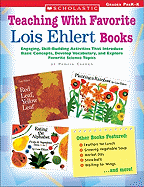 Teaching with Favorite Lois Ehlert Books: Engaging, Skill-Building Activities That Introduce Basic Concepts, Develop Vocabulary, and Explore Favorite Science Topics