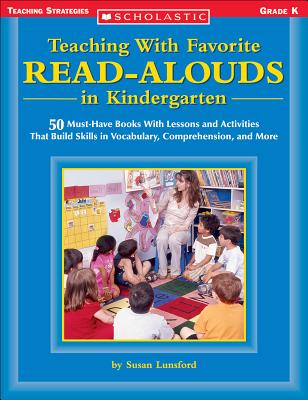 Teaching with Favorite Read-Alouds in Kindergarten - Lunsford, Susan