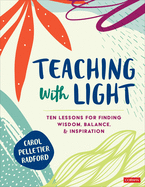 Teaching with Light: Ten Lessons for Finding Wisdom, Balance, and Inspiration