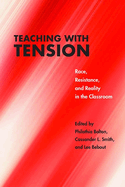 Teaching with Tension: Race, Resistance, and Reality in the Classroom