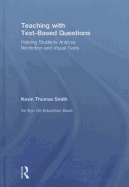 Teaching with Text-Based Questions: Helping Students Analyze Nonfiction and Visual Texts